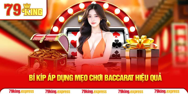 Bí kíp áp dụng mẹo chơi baccarat hiệu quả